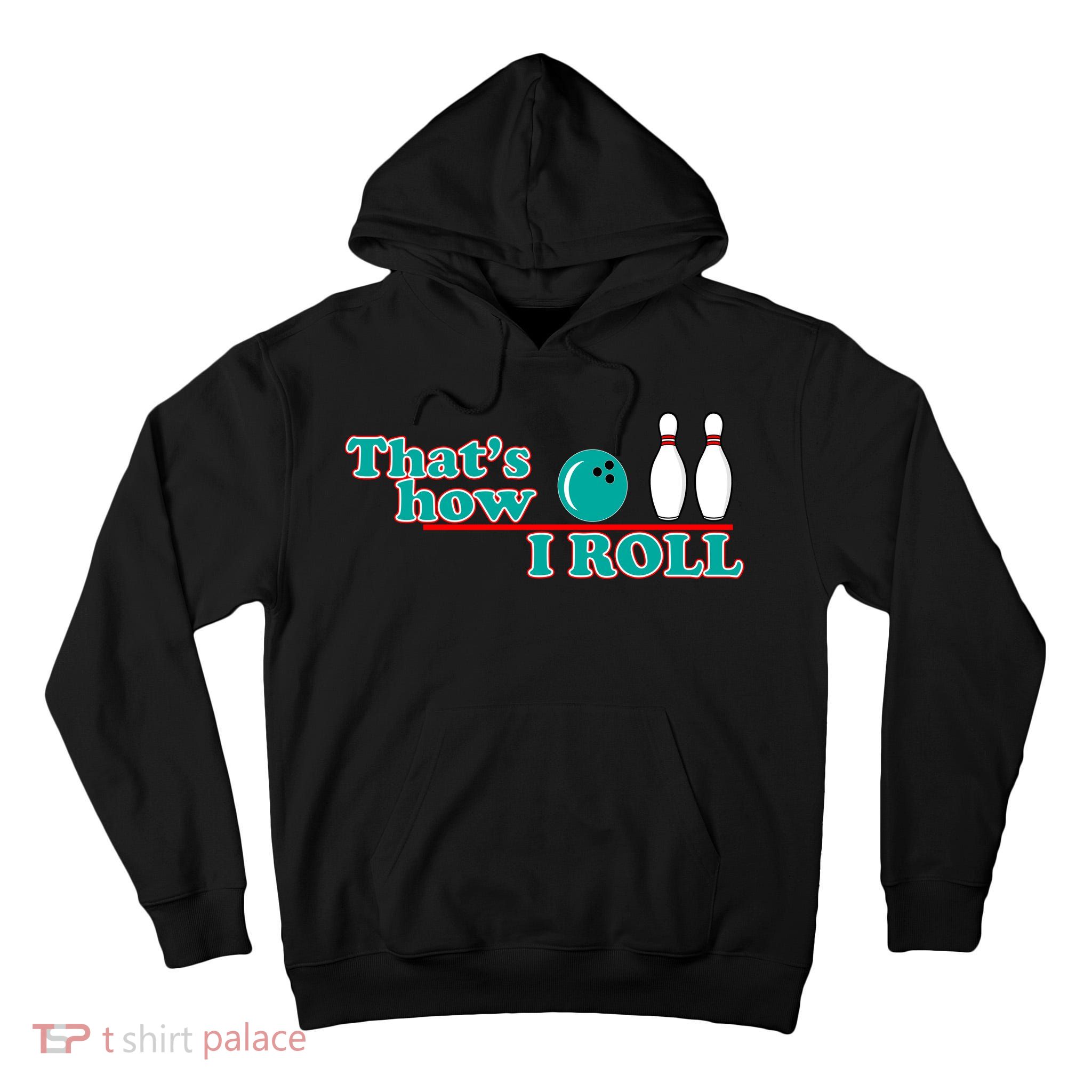 That's How I Roll Bowling Tall Hoodie