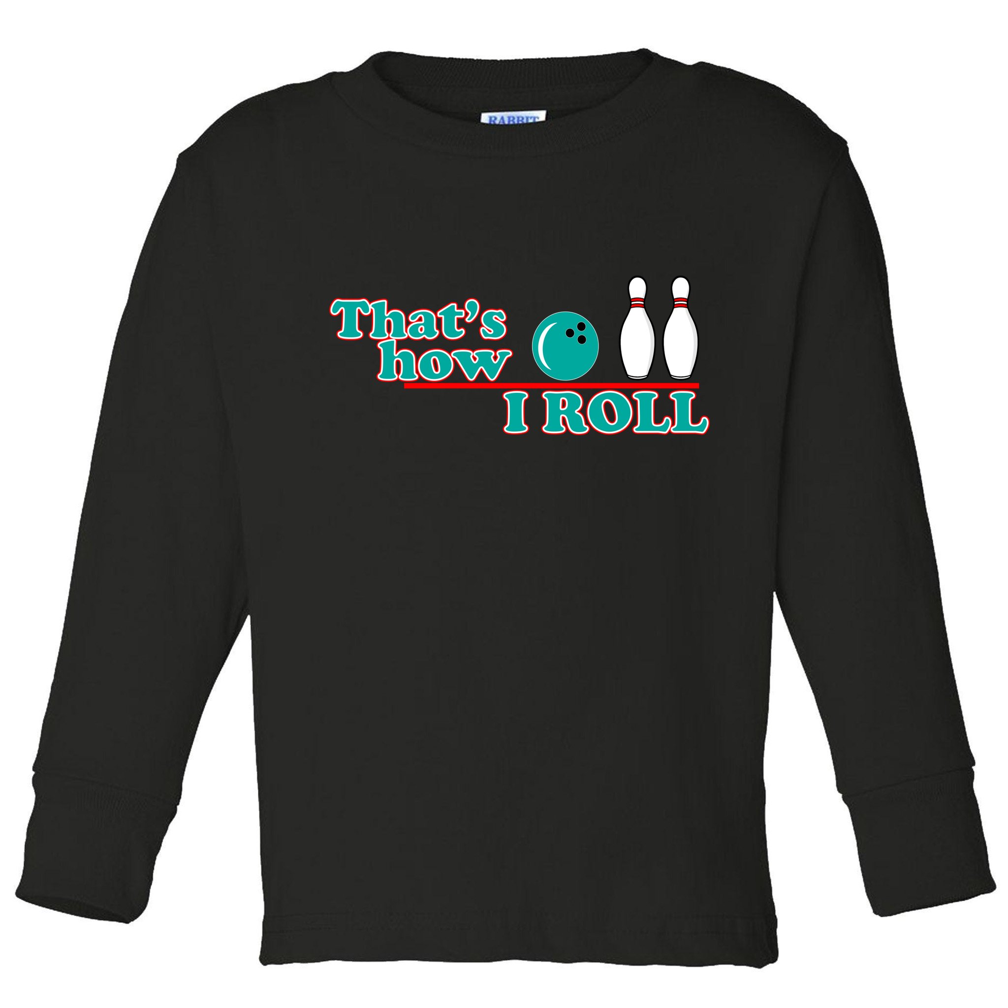 That's How I Roll Bowling Toddler Long Sleeve Shirt