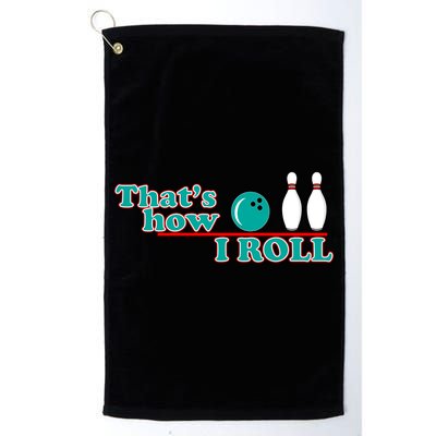 That's How I Roll Bowling Golf Towel
