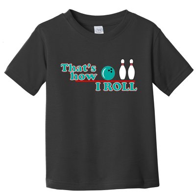 That's How I Roll Bowling Toddler T-Shirt