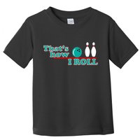 That's How I Roll Bowling Toddler T-Shirt