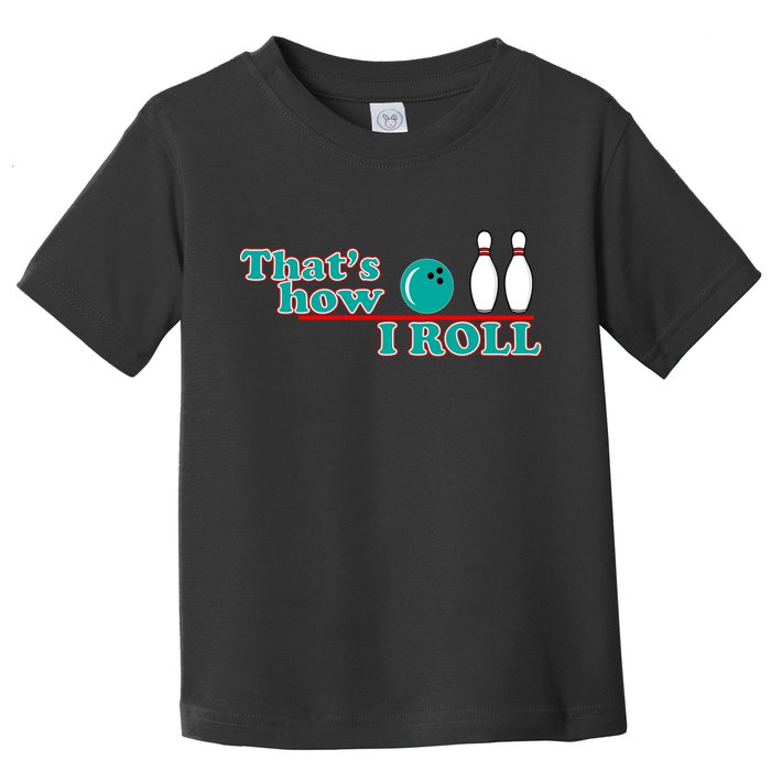 That's How I Roll Bowling Toddler T-Shirt