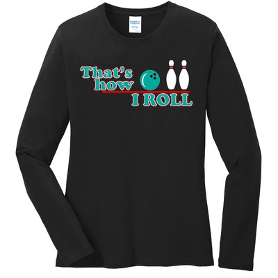 That's How I Roll Bowling Ladies Long Sleeve Shirt