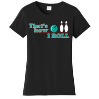 That's How I Roll Bowling Women's T-Shirt