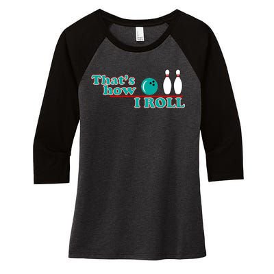 That's How I Roll Bowling Women's Tri-Blend 3/4-Sleeve Raglan Shirt