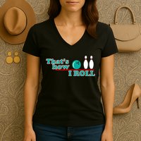 That's How I Roll Bowling Women's V-Neck T-Shirt