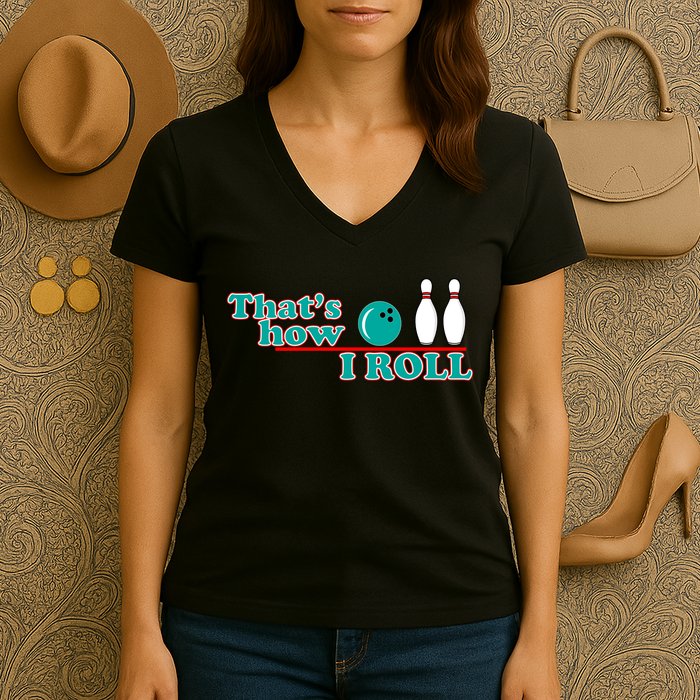 That's How I Roll Bowling Women's V-Neck T-Shirt