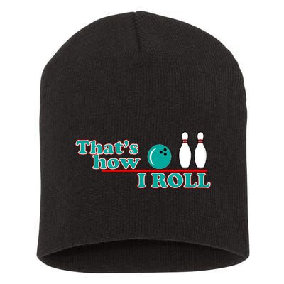 That's How I Roll Bowling Short Acrylic Beanie