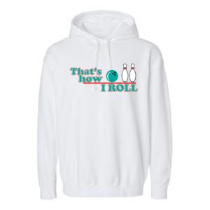 That's How I Roll Bowling Garment-Dyed Fleece Hoodie