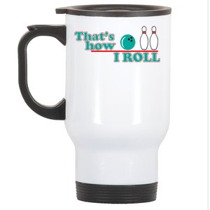 That's How I Roll Bowling Stainless Steel Travel Mug