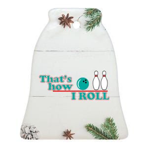 That's How I Roll Bowling Ceramic Bell Ornament