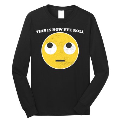 That's How I Roll Eyes Emoji Face Long Sleeve Shirt