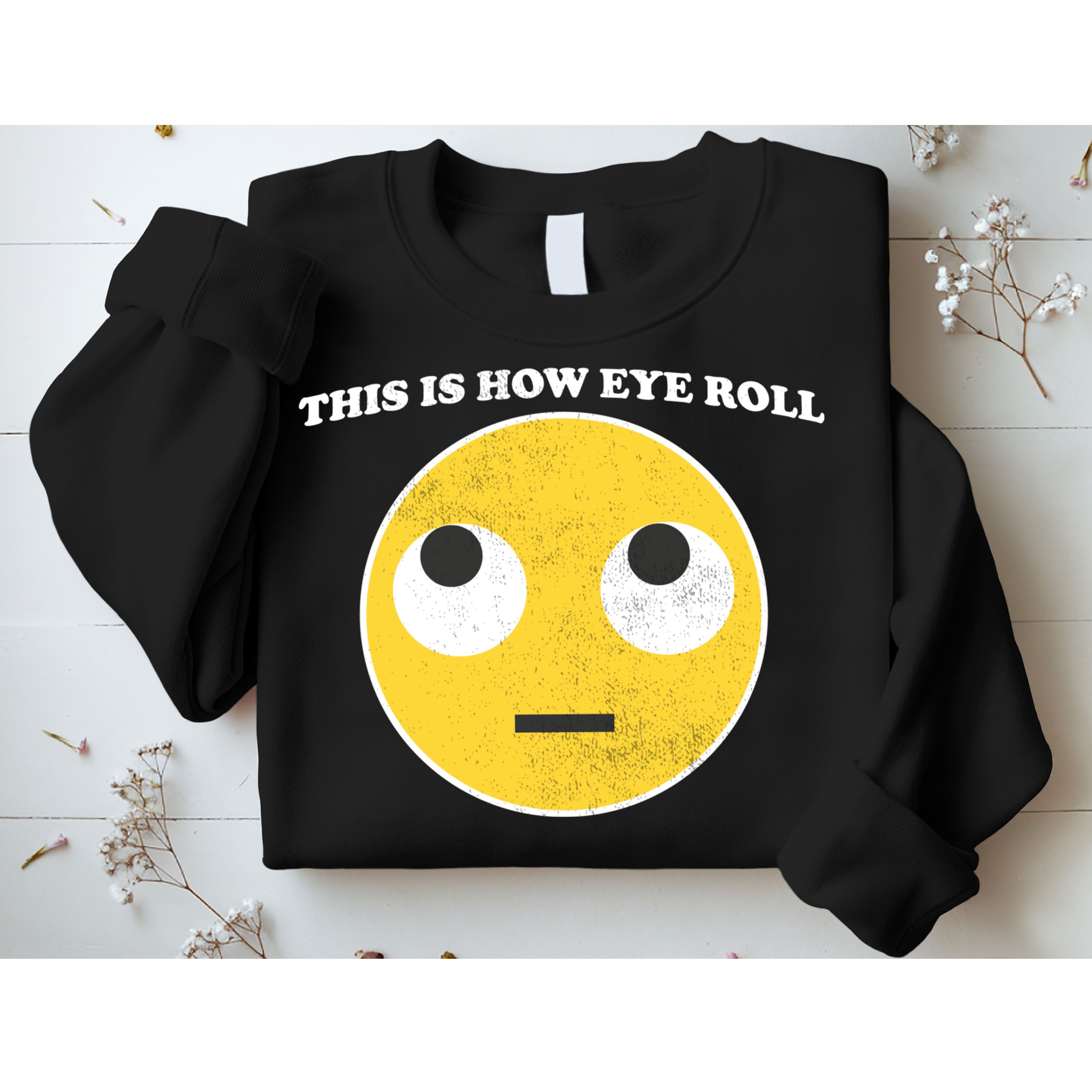 That's How I Roll Eyes Emoji Face Sweatshirt