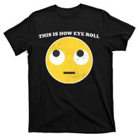 That's How I Roll Eyes Emoji Face T-Shirt