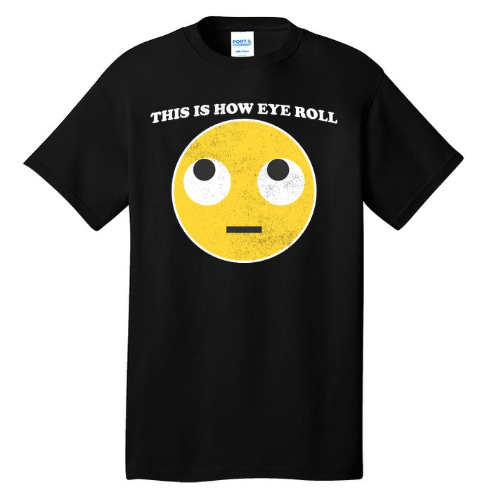 That's How I Roll Eyes Emoji Face Tall T-Shirt