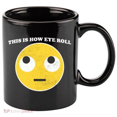 That's How I Roll Eyes Emoji Face 11oz C Handle Ceramic Mug