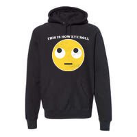 That's How I Roll Eyes Emoji Face Premium Hoodie