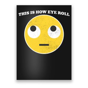 That's How I Roll Eyes Emoji Face Poster