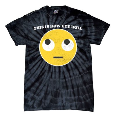 That's How I Roll Eyes Emoji Face Tie-Dye T-Shirt