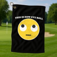That's How I Roll Eyes Emoji Face Golf Towel