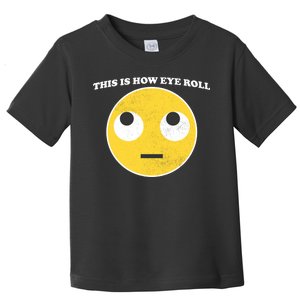 That's How I Roll Eyes Emoji Face Toddler T-Shirt