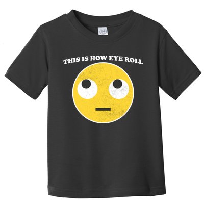 That's How I Roll Eyes Emoji Face Toddler T-Shirt