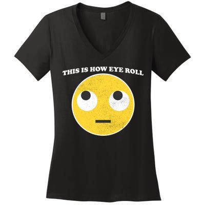That's How I Roll Eyes Emoji Face Women's V-Neck T-Shirt