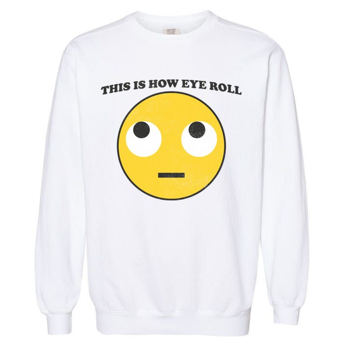 That's How I Roll Eyes Emoji Face Garment-Dyed Sweatshirt
