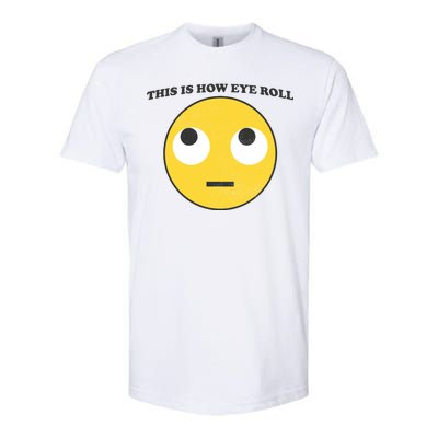 That's How I Roll Eyes Emoji Face Softstyle® CVC T-Shirt