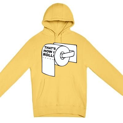 That's How I Roll Toilet Premium Pullover Hoodie