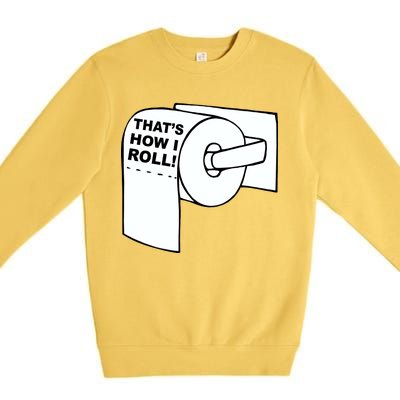 That's How I Roll Toilet Premium Crewneck Sweatshirt