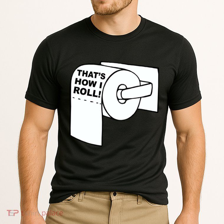 That's How I Roll Toilet Performance Shirt