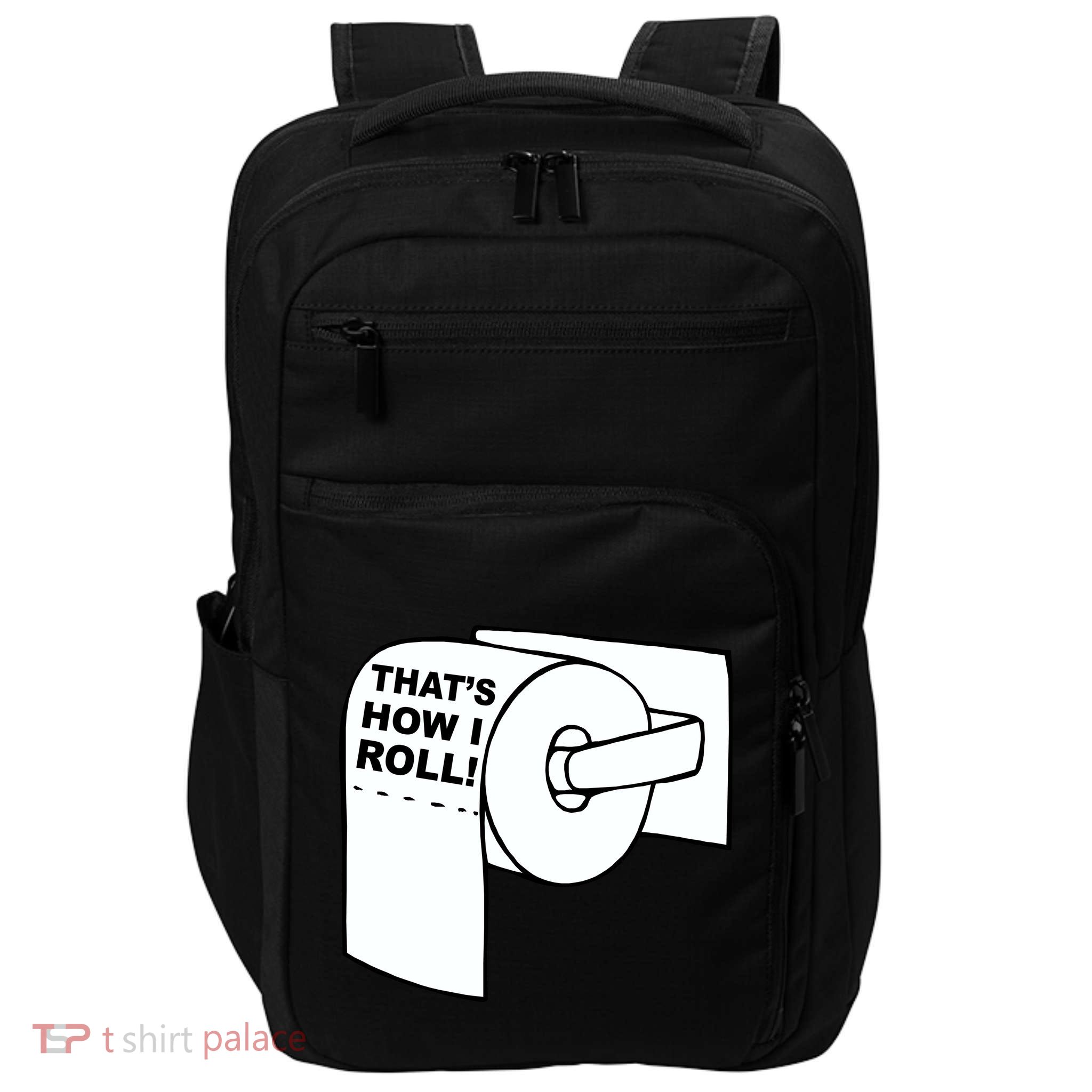 That's How I Roll Toilet Impact Tech Backpack