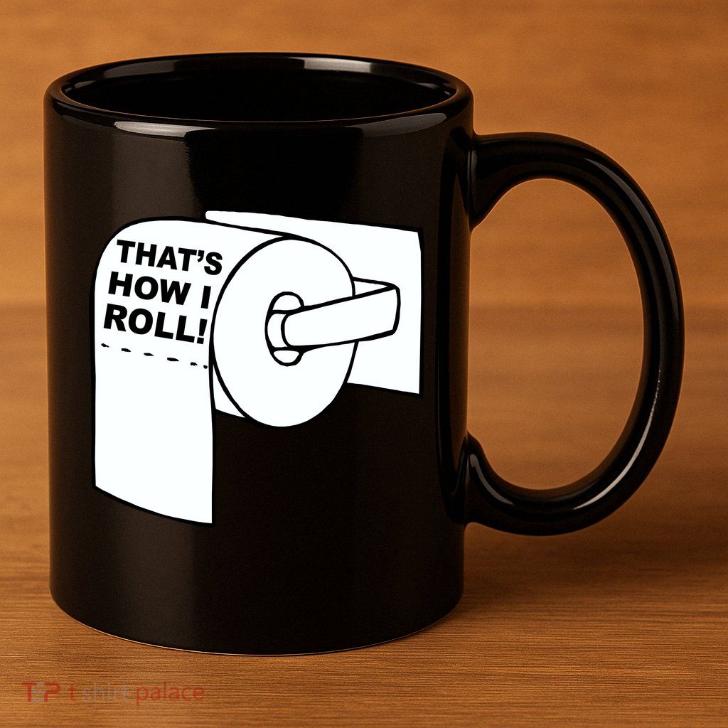 That's How I Roll Toilet 11oz C Handle Ceramic Mug