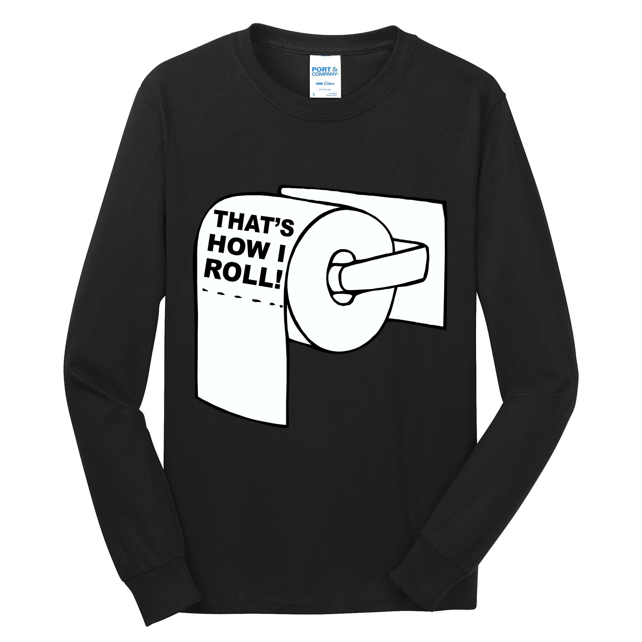 That's How I Roll Toilet Tall Long Sleeve T-Shirt