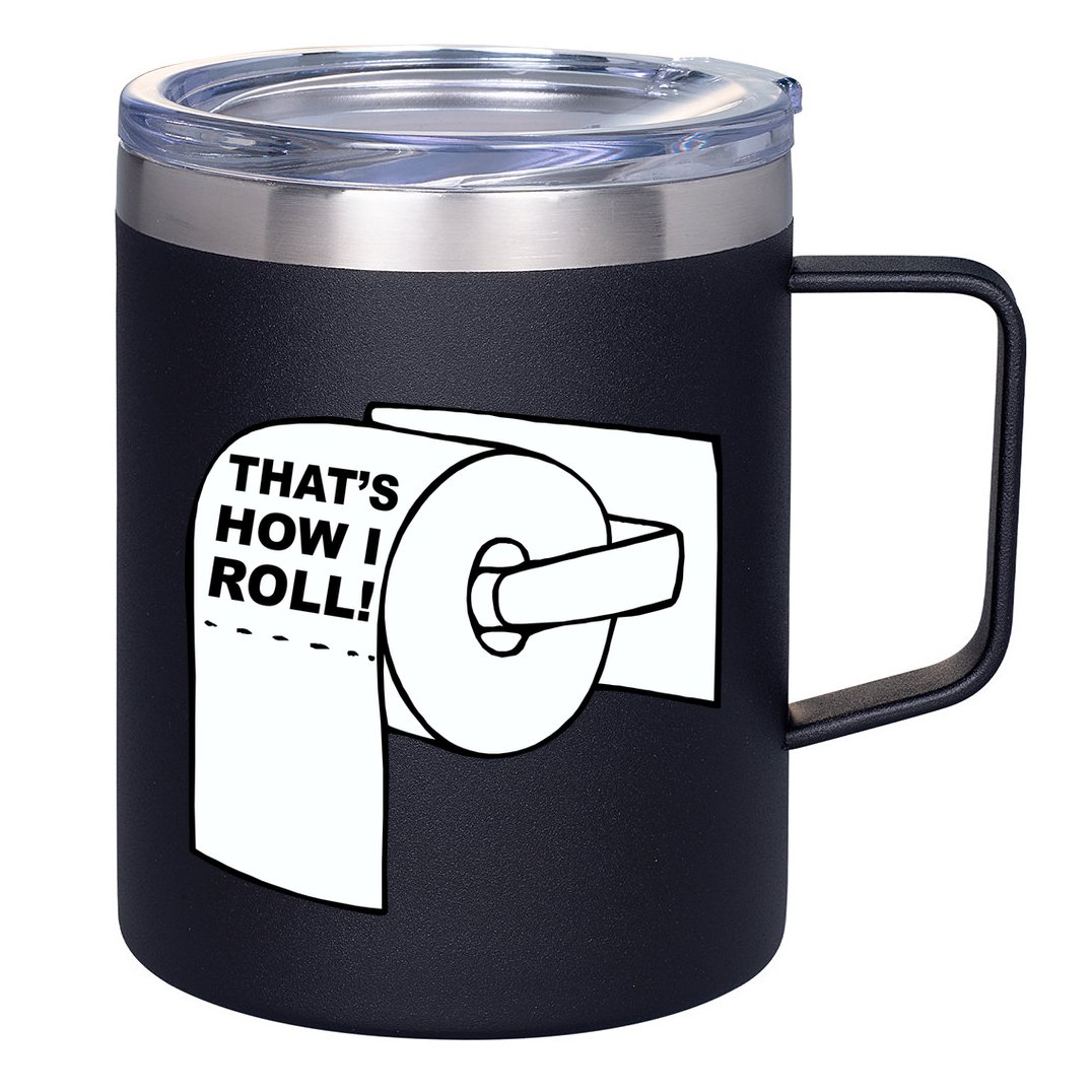 That's How I Roll Toilet 12oz Stainless Steel Coffee Mug