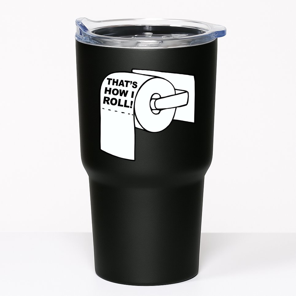 That's How I Roll Toilet Tumbler