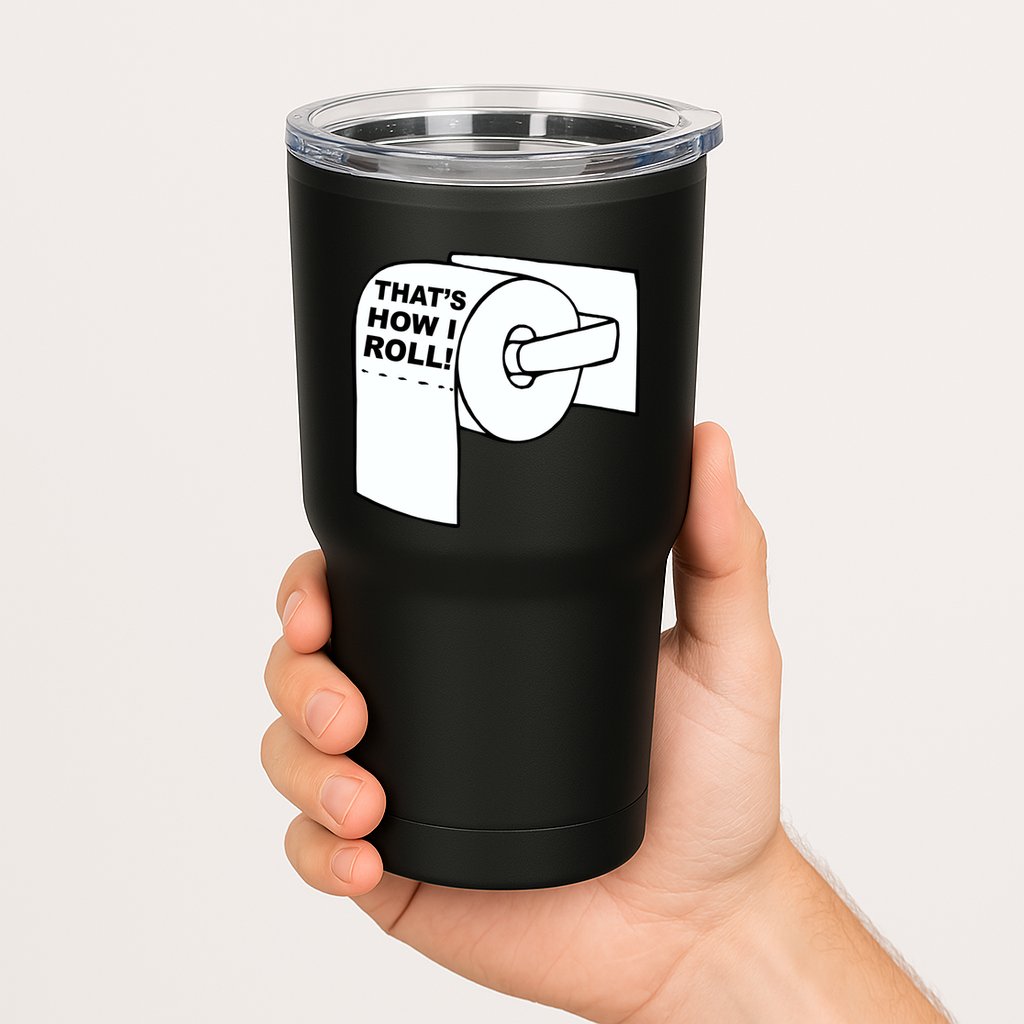 That's How I Roll Toilet Tumbler
