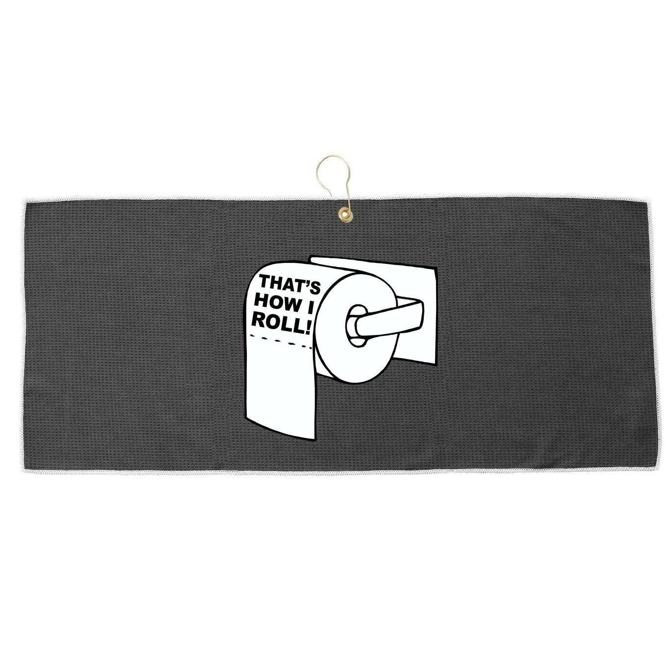 That's How I Roll Toilet Large Microfiber Waffle Golf Towel