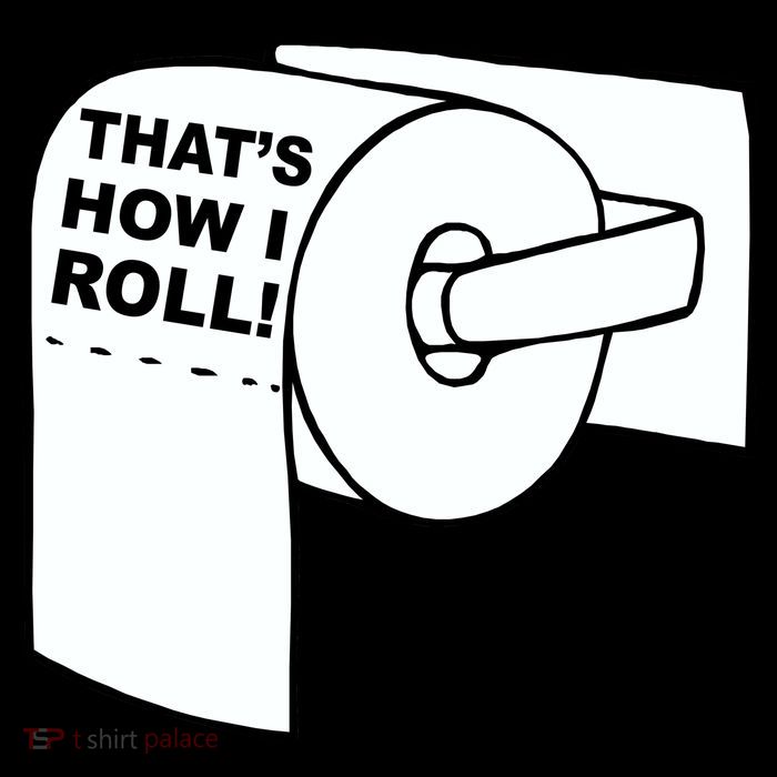 That's How I Roll Toilet Poster