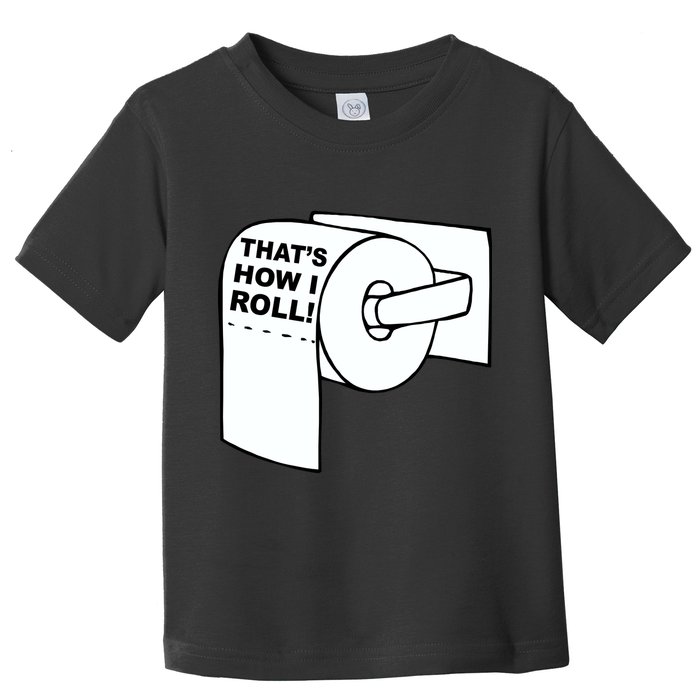 That's How I Roll Toilet Toddler T-Shirt