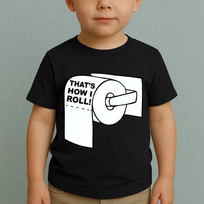 That's How I Roll Toilet Toddler T-Shirt