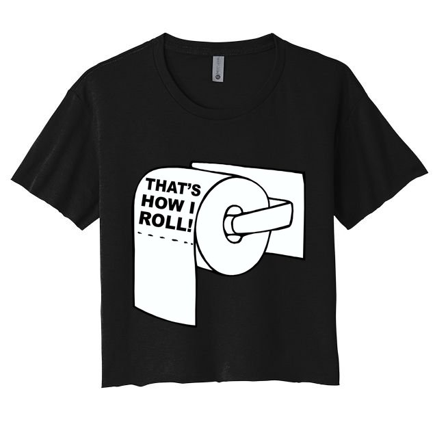 That's How I Roll Toilet Crop Top