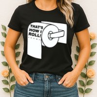 That's How I Roll Toilet Womens T-Shirt