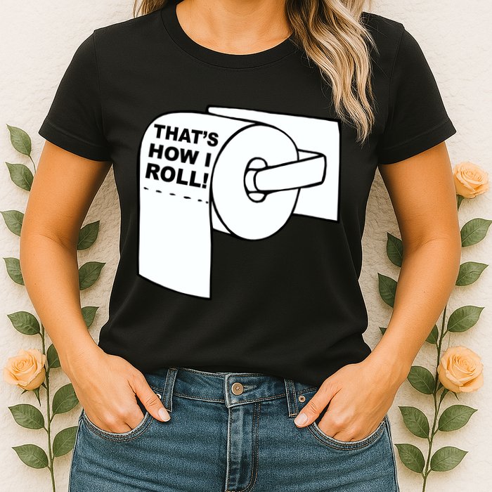 That's How I Roll Toilet Womens T-Shirt