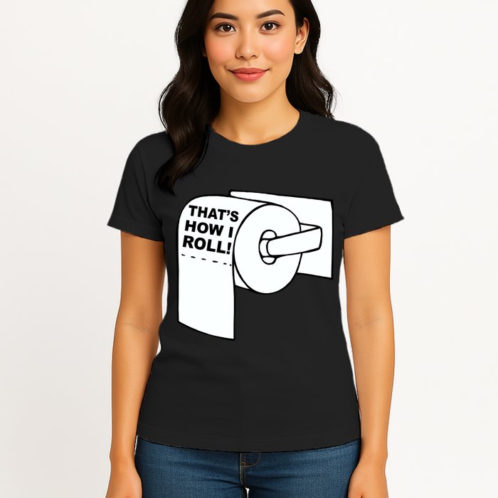 That's How I Roll Toilet Womens T-Shirt