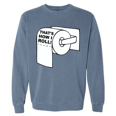 That's How I Roll Toilet Garment-Dyed Sweatshirt