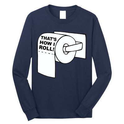 That's How I Roll Toilet Long Sleeve Shirt