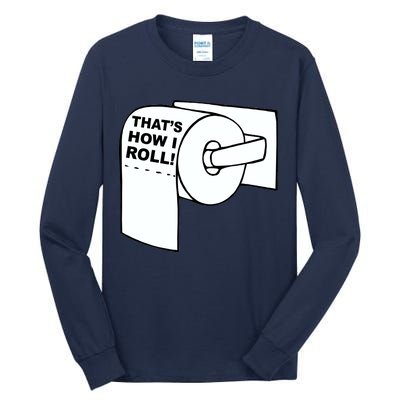 That's How I Roll Toilet Tall Long Sleeve T-Shirt