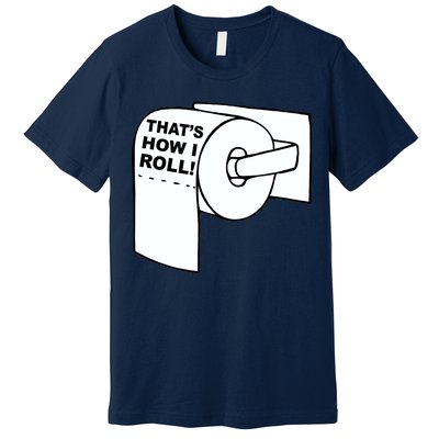 That's How I Roll Toilet Premium T-Shirt